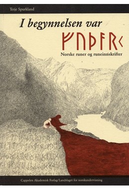 I begynnelsen var futhark : norske runer og runeinnskrifter