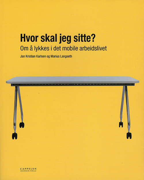 Hvor skal jeg sitte? : om å lykes i det mobile arbeidslivet