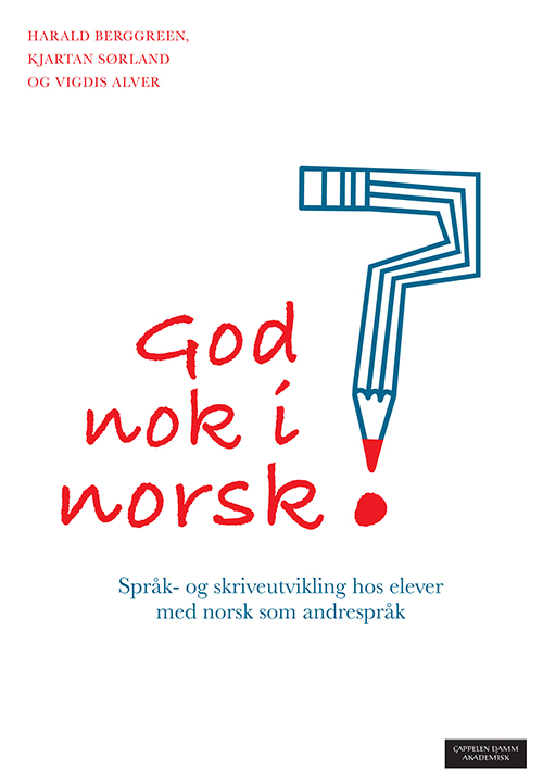 God nok i norsk? : språk- og skriveutvikling hos elever med norsk som andrespråk