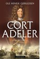 Cort Adeler : sjømann og krigshelt fra 1600-tallet