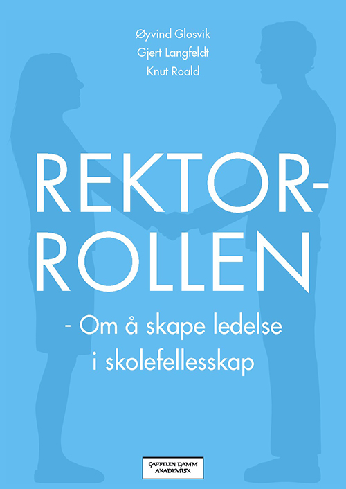 Rektorrollen : om å skape ledelse i skolefellesskap