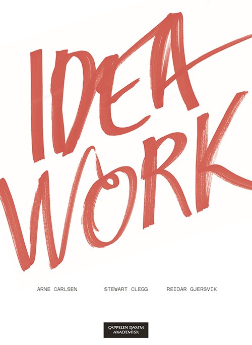 Idea work : lessons of the extraordinary in everyday creativity