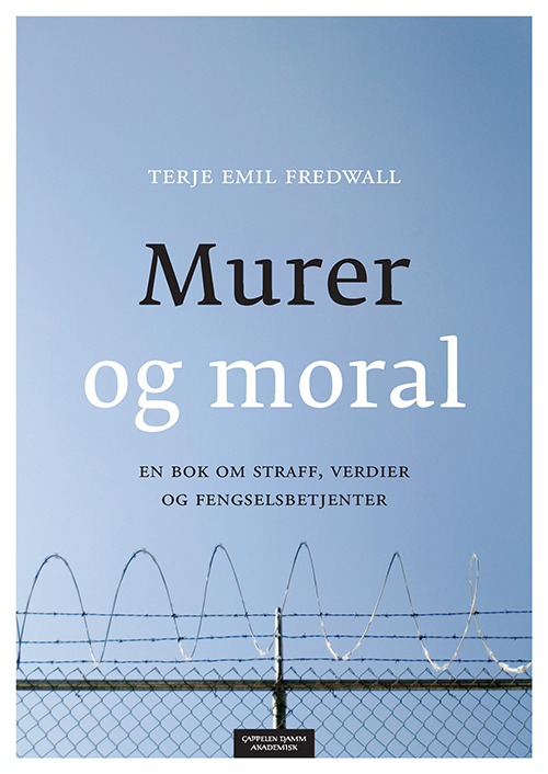 Murer og moral : en bok om straff, verdier og fengselsbetjenter