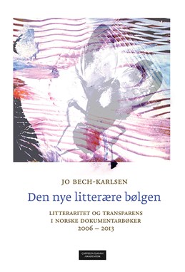Den nye litterære bølgen : litteraritet og transparens i norske dokumentarbøker 2006-2013