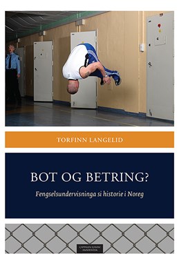 Bot og betring? : fengselsundervisninga si historie i Noreg