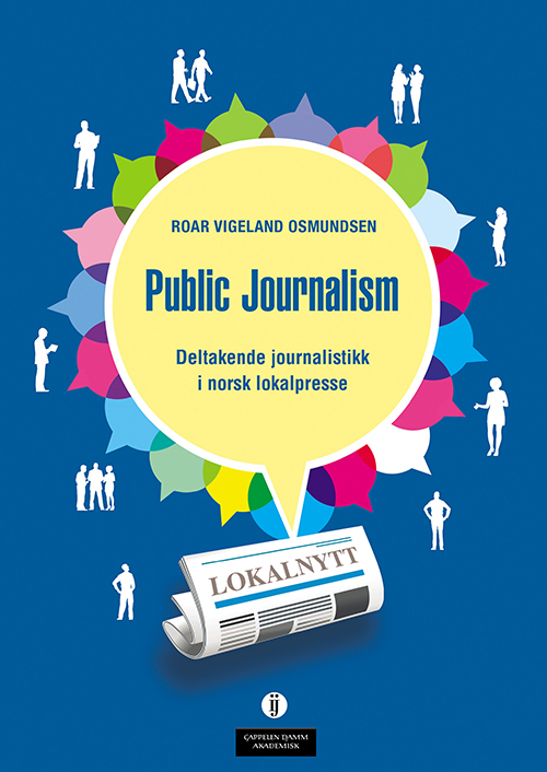 Public journalism : deltakende journalistikk i norsk lokalpresse