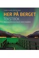 Her på berget.Tekstbok : norsk og samfunnskunnskap for voksne innvandrere  (2.utg.)