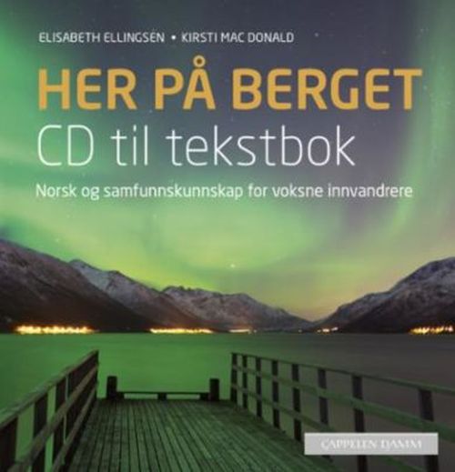 Her på berget. CD til tekstbok : norsk og samfunnskunnskap for voksne innvandrere