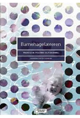 Barnehagelæreren : profesjon, politikk og forskning
