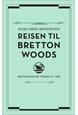 Reisen til Bretton Woods : begynnelsen på verden av i går