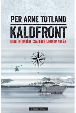 Kaldfront : konfliktområdet Svalbard gjennom 100 år