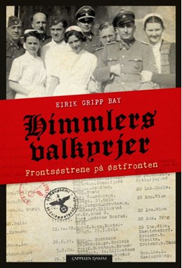 Himmlers valkyrier : frontsøstre på østfronten