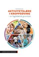 Aktivitetslære i kroppsøving : en fagdidaktisk grunnbok