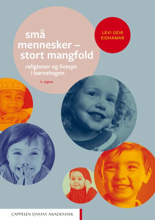 Små mennesker - stort mangfold : religioner og livssyn i barnehagen  (4. utg.)