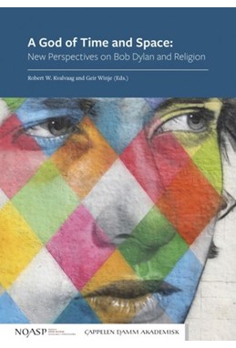 A god of time and space : new perspecitves on Bob Dylan and religion