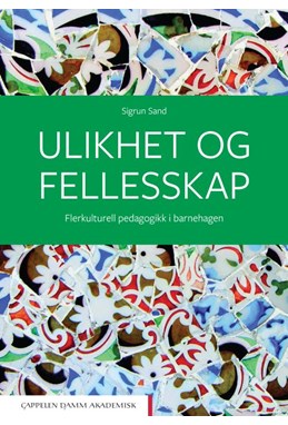 Ulikhet og fellesskap : flerkulturell pedagogikk i barnehagen  (3. utg.)