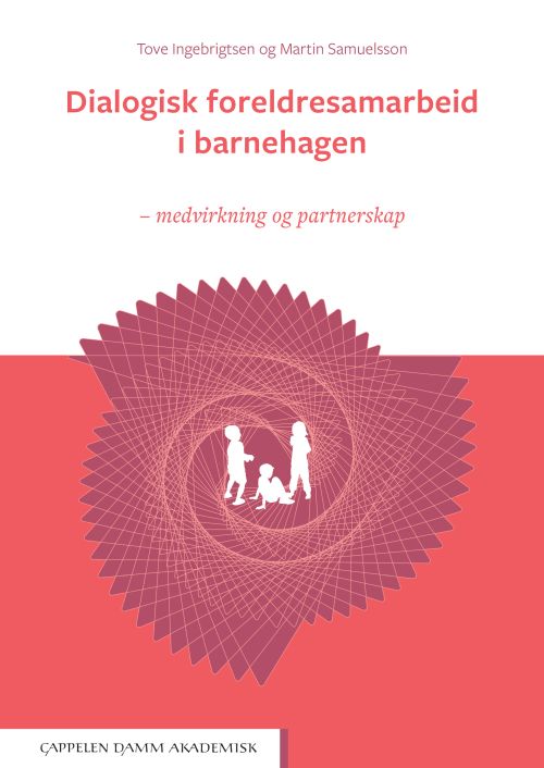 Dialogisk foreldresamarbeid i barnehagen : medvirkning og partnerskap