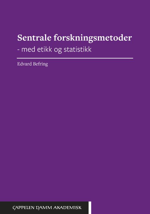 Sentrale forskningsmetoder : med etikk og statistikk  (2. utg.)