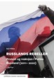 Russlands rebeller : protest og reaksjon i Putins Russland (2011-2020)