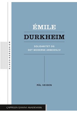 Émile Durkheim : solidaritet og det moderne arbeidsliv