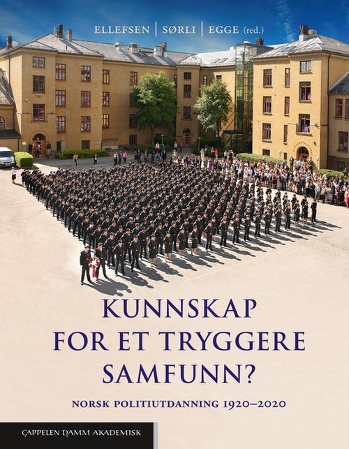Kunnskap for et tryggere samfunn? : norsk politiutdanning 1920-2020
