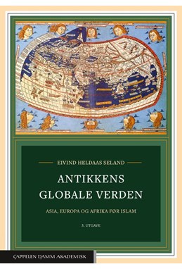 Antikkens globale verden : Asia, Europa og Afrika før islam  (5. utg.)