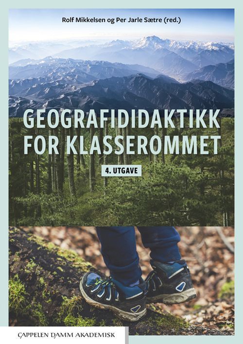 Geografididaktikk for klasserommet : en innføringsbok i geografiundervisning for studenter og lærere  (4. utg.)