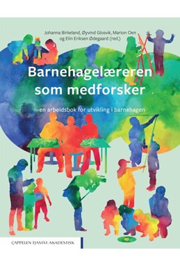 Barnehagelæreren som medforsker : en arbeidsbok for utvikling i barnehagen