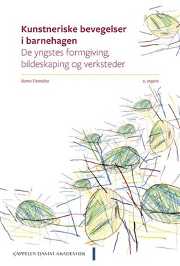 Kunstneriske bevegelser i barnehagen : de yngstes formgiving, bildeskaping og verksteder  (2. utg.)