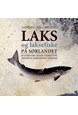 Laks og laksefiske på Sørlandet : historien om laksens storhetstid, fravær og tilbakekomst