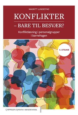 Konflikter - bare til besvær? : konfliktløsning i personalgrupper i barnehagen  (4. utg.)