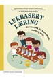 Lekbasert læring : ressursbok for barnehage, skole og SFO