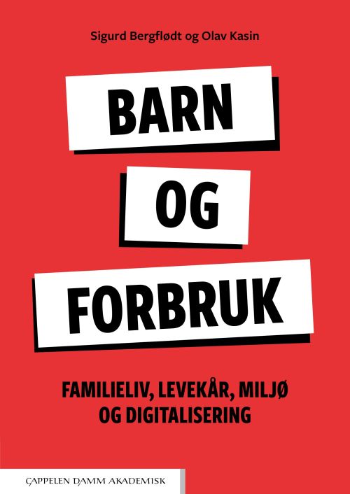 Barn og forbruk : familieliv, levekår, miljø og digitalisering