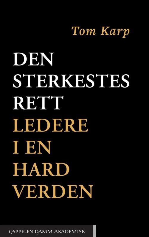 Den sterkestes rett : ledere i en hard verden