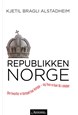 Republikken Norge : om hvorfor vi fortsatt har konge - og hva vi kan få i stedet