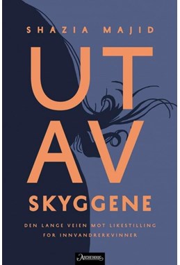 Ut av skyggene : den lange veien mot likestilling for innvandrerkvinner