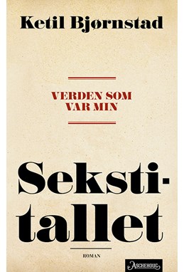 Verden som var min : (Romansyklus i seks bind). Bind 1, Sekstitallet