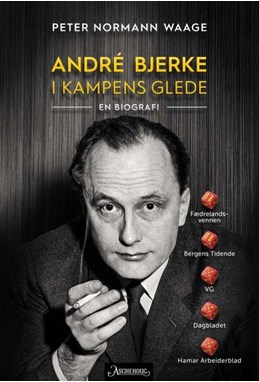 André Bjerke : i kampens glede : en biografi