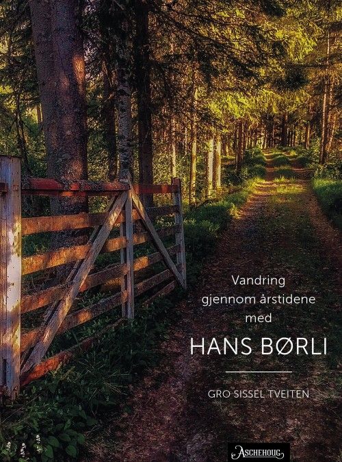 Vandring gjennom årstidene med Hans Børli / red.: Gro Sissel Tveiten
