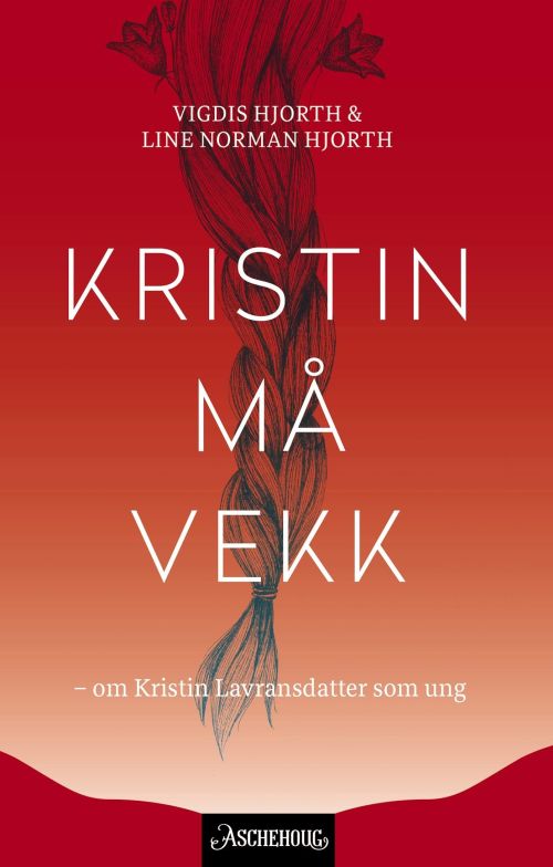 Kristin må vekk : om Kristin Lavransdatter som ung