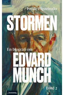 Stormen : en biografi om Edvard Munch. Bd. 2