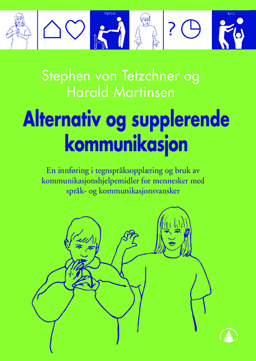 Alternativ og supplerende kommunikasjon : en innføring i tegnspråksopplæring og bruk av kommunikasjonshjelpemidler...