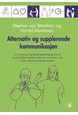 Alternativ og supplerende kommunikasjon : en innføring i tegnspråksopplæring og bruk av kommunikasjonshjelpemidler...