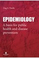 Epidemiology : a basis for public health and disease prevention