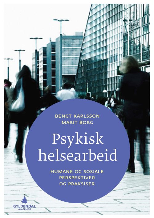 Psykisk helsearbeid : humane og sosiale perspektiver og praksiser