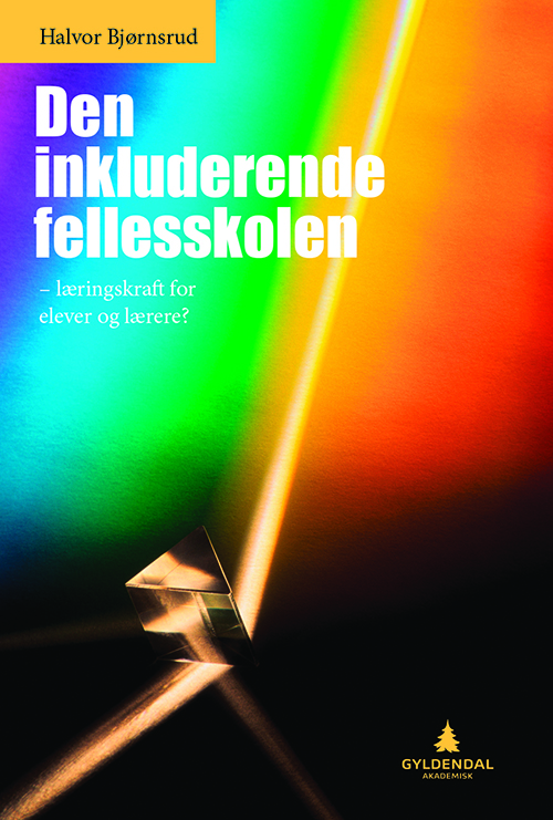 Den inkluderende fellesskolen : læringskraft for elever og lærere?