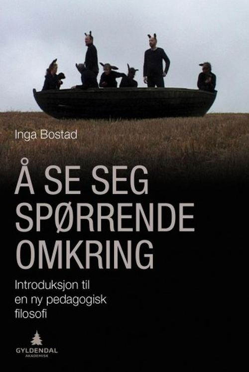 Å se seg spørrende omkring : introduksjon til en ny pedagogisk filosofi