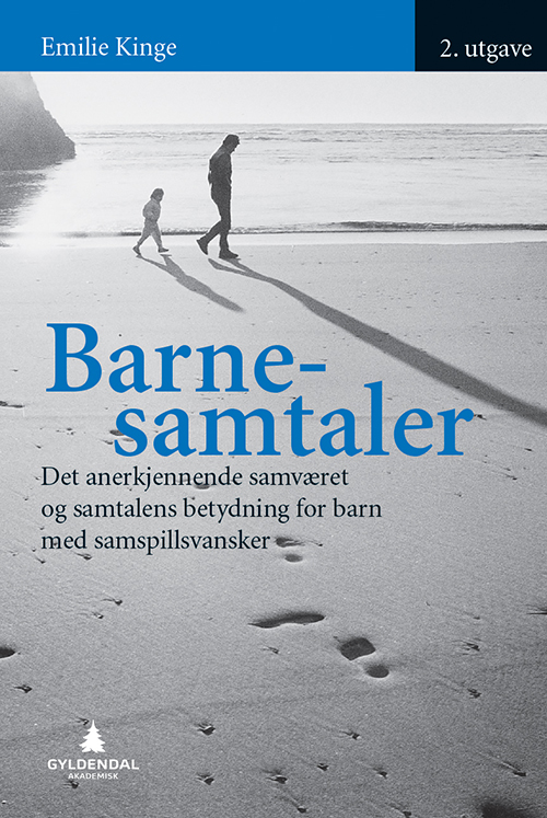Barnesamtaler : det anerkjennende samværet og samtalens betydning for barn med samspillsvansker  (2.utg.)