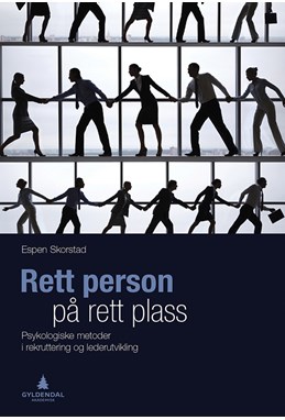 Rett person på rett plass : psykologiske metoder i rekruttering og lederutvikling  (2.utg.)