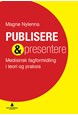 Publisere & presentere : medisinsk fagformidling i teori og praksis  (2.utg.)